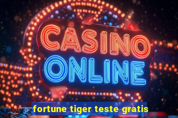 fortune tiger teste gratis